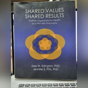 ​Shared Values Shared Results - Dee Edington PhD - Positive Org Health Book
